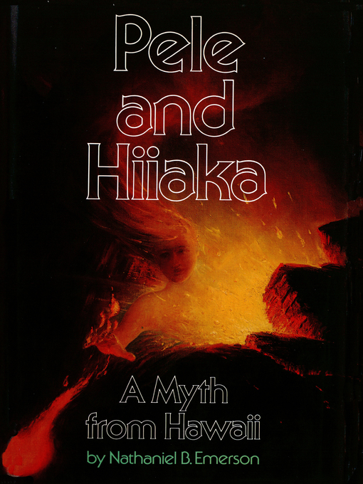Title details for Pele and Hiiaka by Nathaniel B. Emerson - Wait list